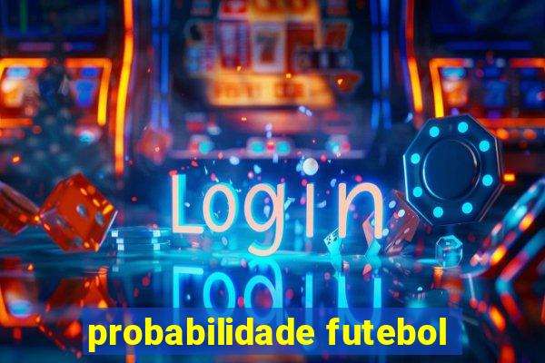 probabilidade futebol