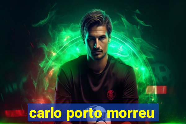 carlo porto morreu