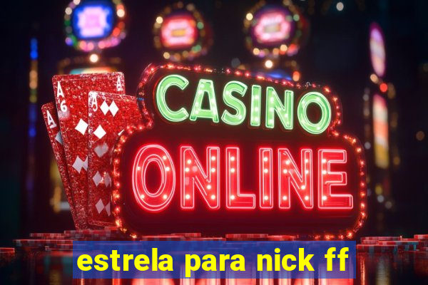 estrela para nick ff