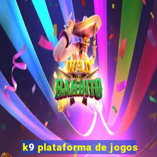 k9 plataforma de jogos