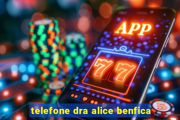 telefone dra alice benfica