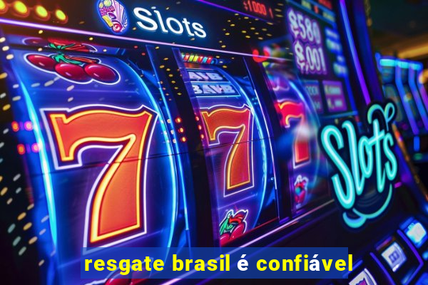 resgate brasil é confiável