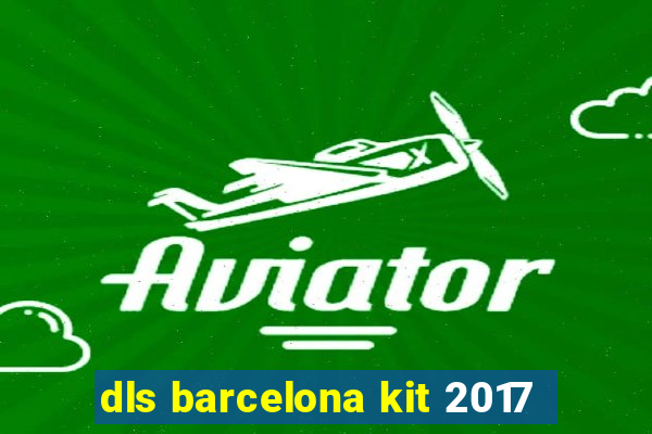 dls barcelona kit 2017