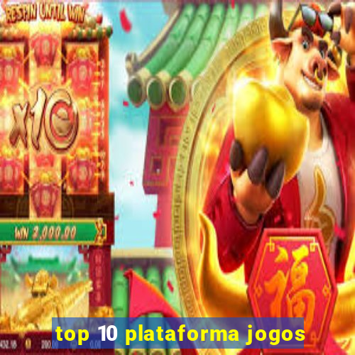 top 10 plataforma jogos