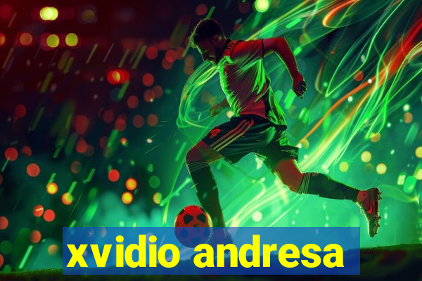 xvidio andresa