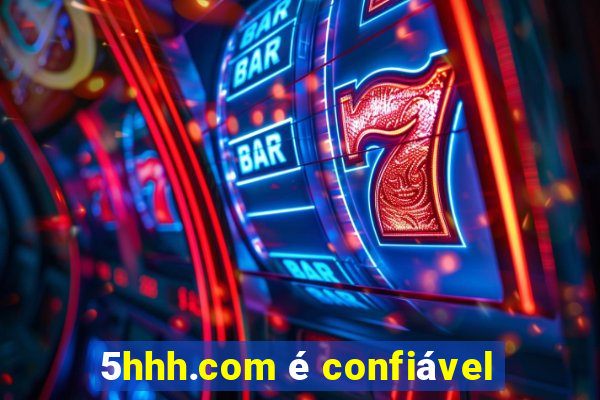 5hhh.com é confiável