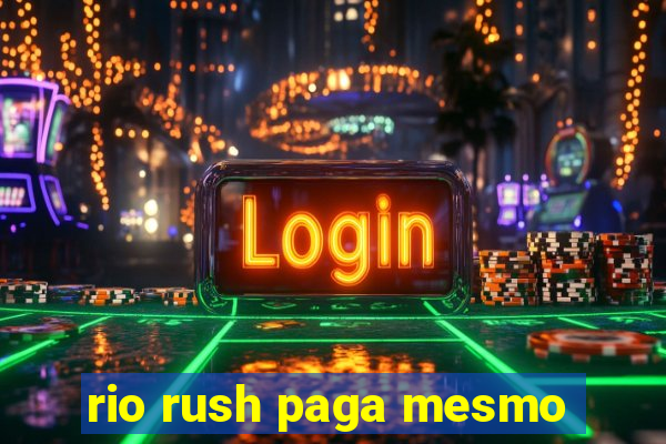 rio rush paga mesmo