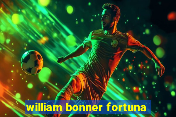 william bonner fortuna