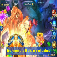 homens altos e roludos