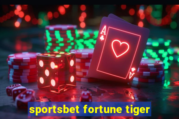 sportsbet fortune tiger