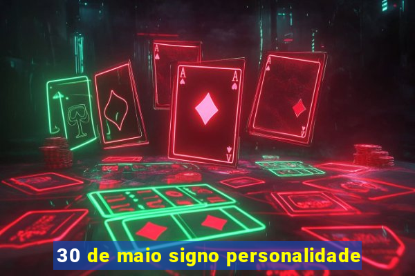 30 de maio signo personalidade