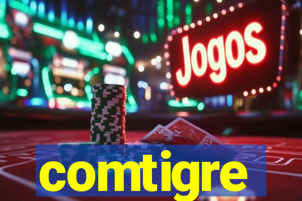 comtigre