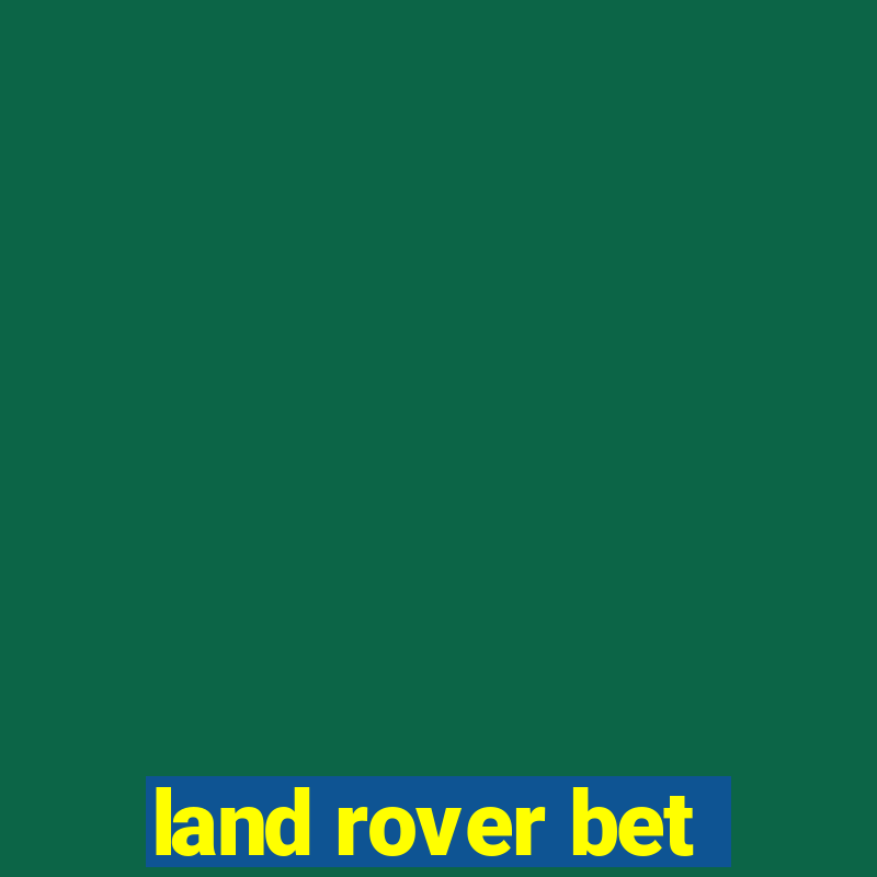 land rover bet