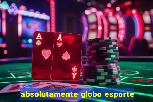 absolutamente globo esporte