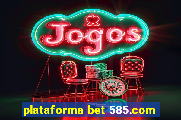 plataforma bet 585.com