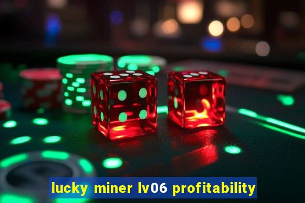 lucky miner lv06 profitability