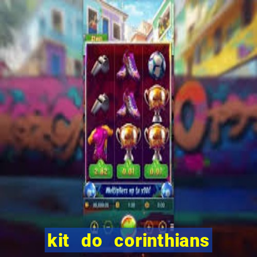 kit do corinthians dls 22