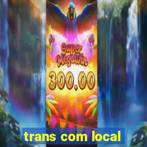 trans com local