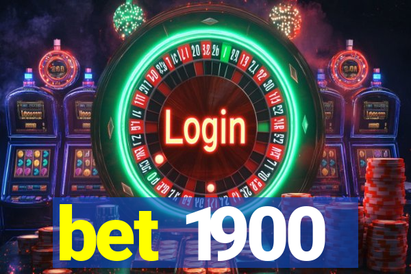 bet 1900