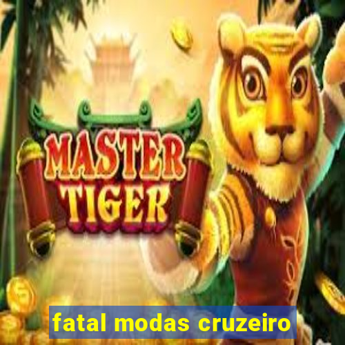 fatal modas cruzeiro