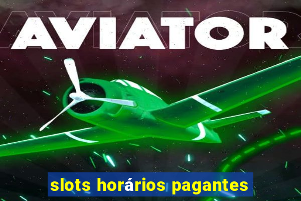 slots horários pagantes