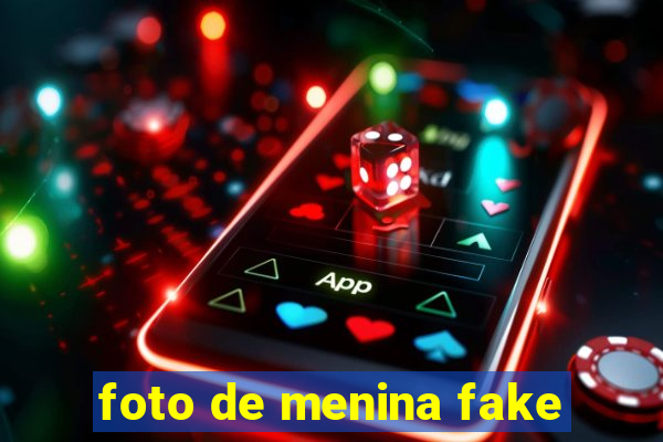 foto de menina fake