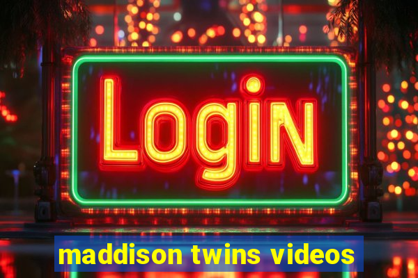 maddison twins videos