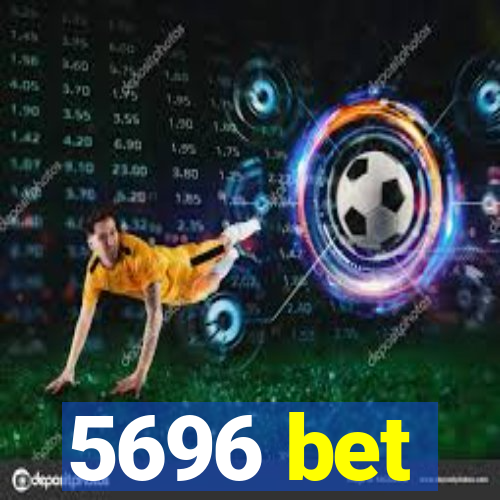 5696 bet