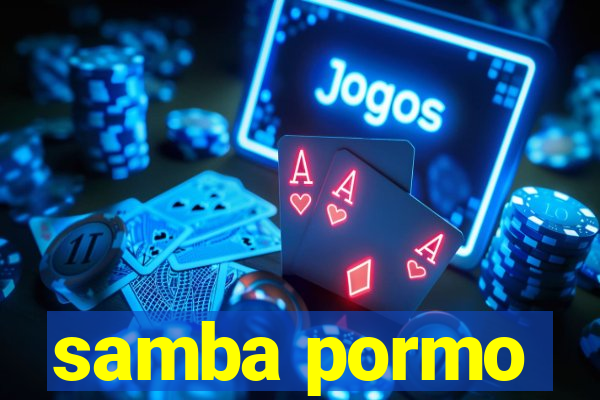 samba pormo