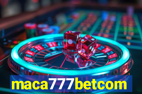 maca777betcom