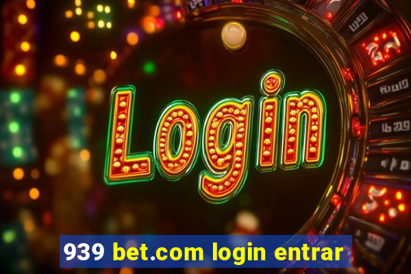 939 bet.com login entrar