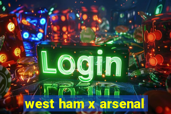 west ham x arsenal