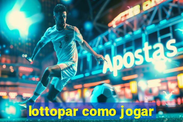 lottopar como jogar