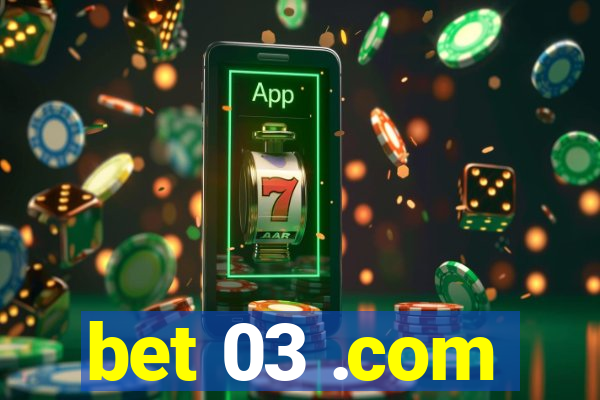 bet 03 .com