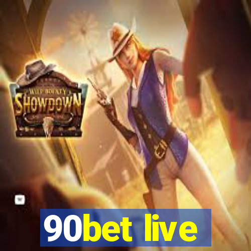 90bet live