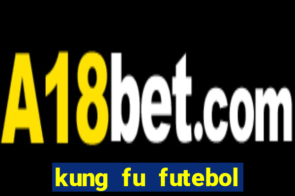 kung fu futebol clube dublado download utorrent