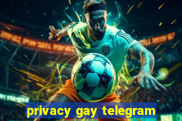 privacy gay telegram