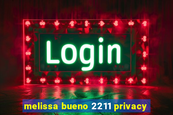 melissa bueno 2211 privacy