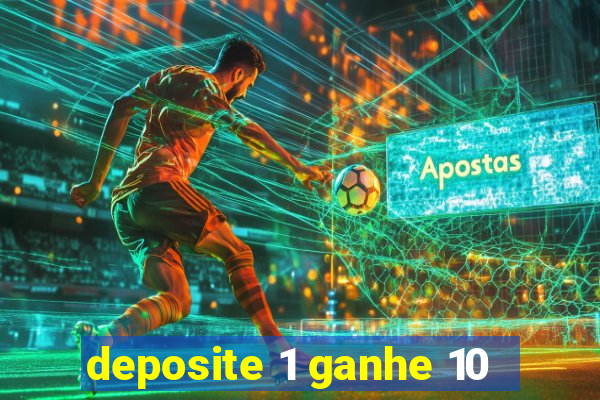 deposite 1 ganhe 10