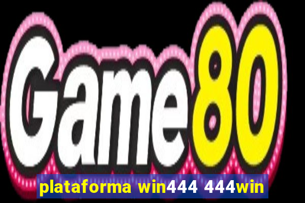 plataforma win444 444win