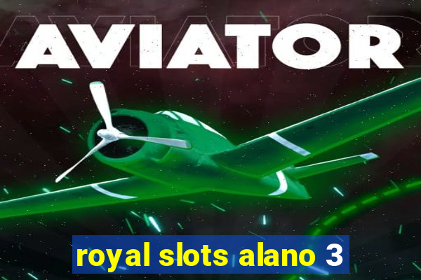 royal slots alano 3