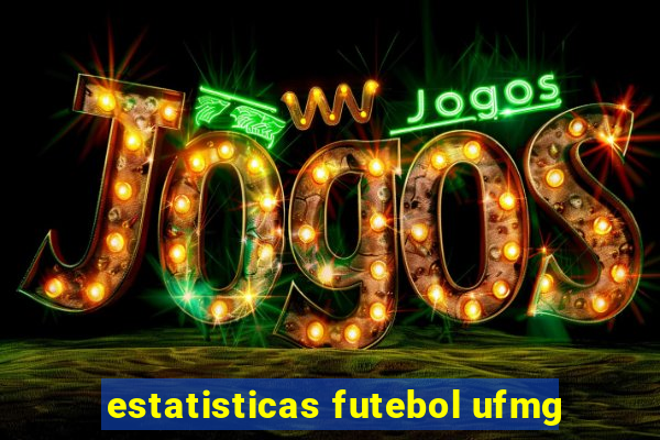 estatisticas futebol ufmg