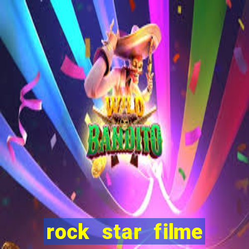 rock star filme completo dublado