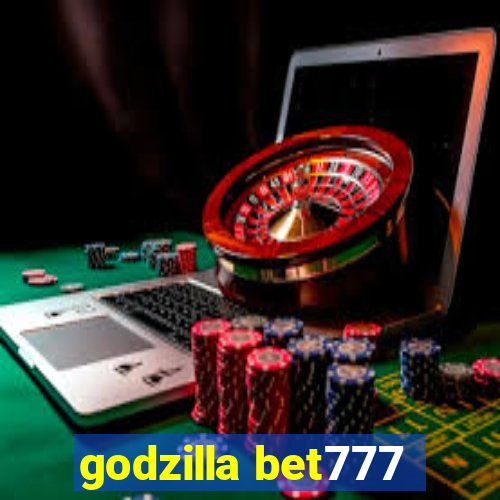 godzilla bet777