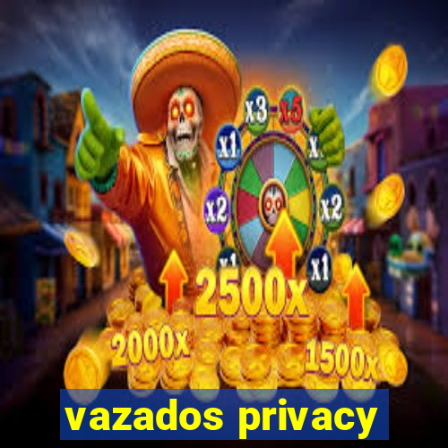 vazados privacy