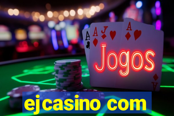 ejcasino com