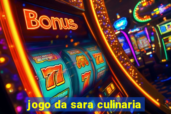 jogo da sara culinaria