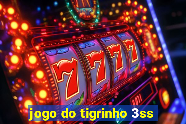 jogo do tigrinho 3ss