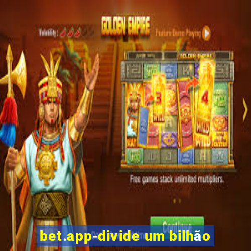 bet.app-divide um bilhão