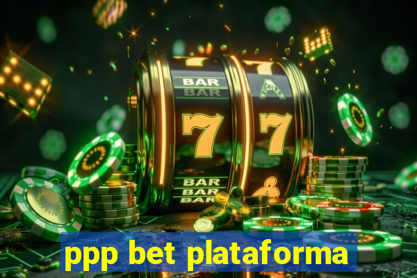 ppp bet plataforma